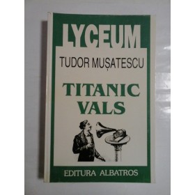         TITANIC  VALS  -  Tudor  MUSATESCU  